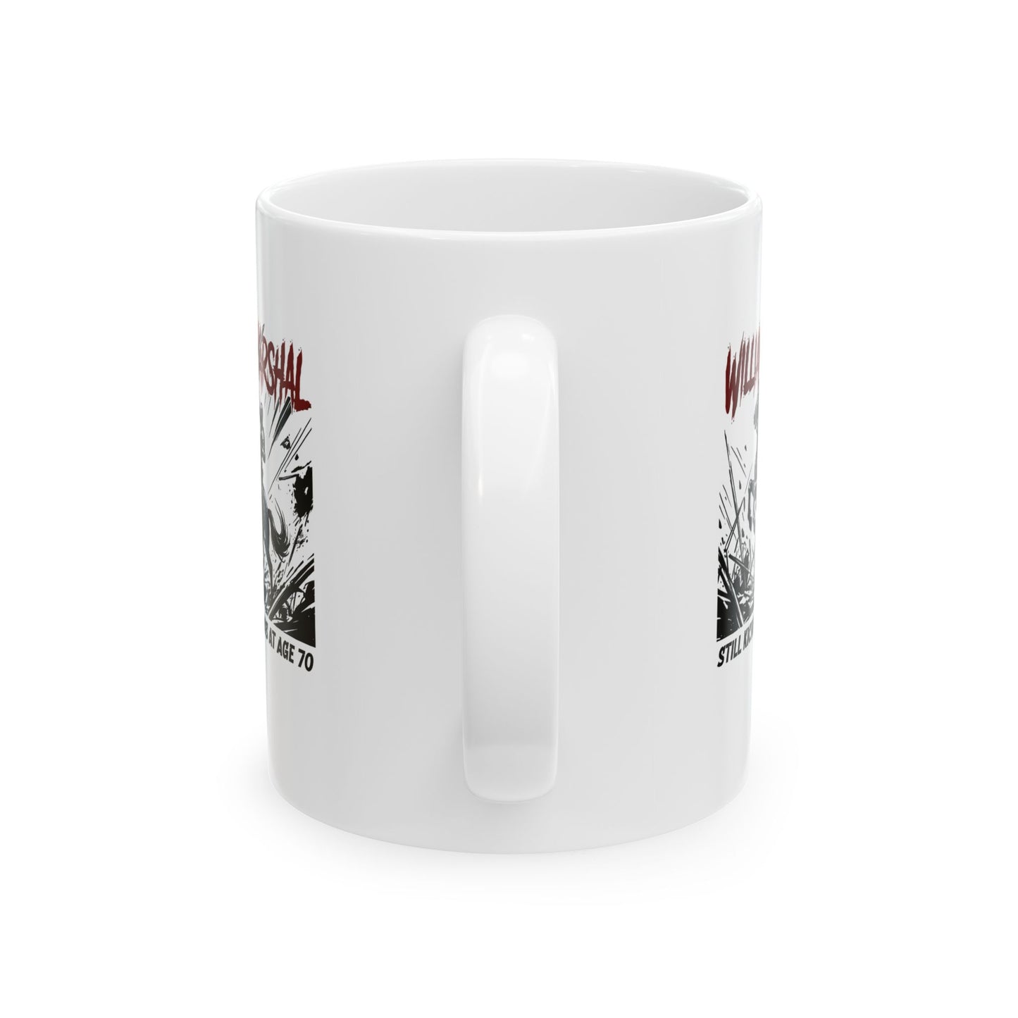 William Marshal Kicking Ass Age 70 Ceramic Mug, (11oz, 15oz)