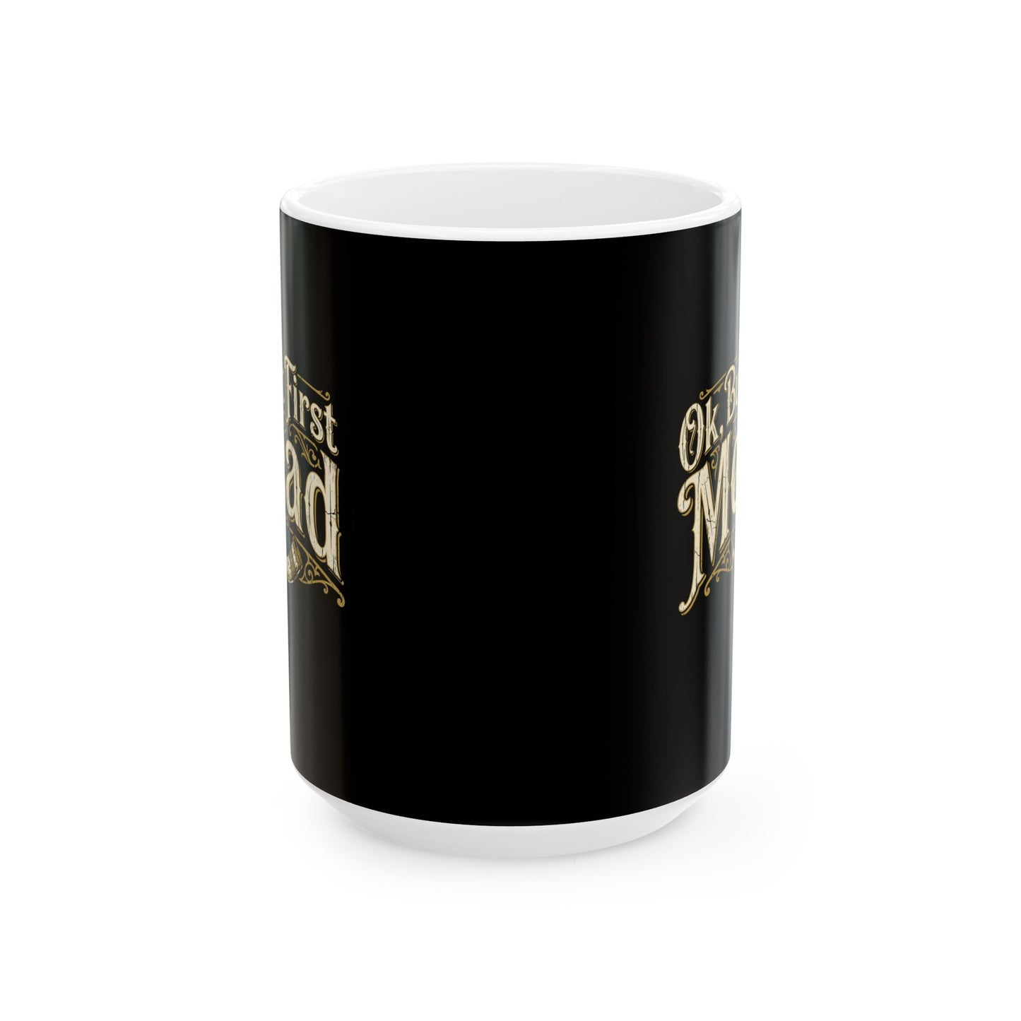 Ok but First Mead Ceramic Mug, (11oz, 15oz)
