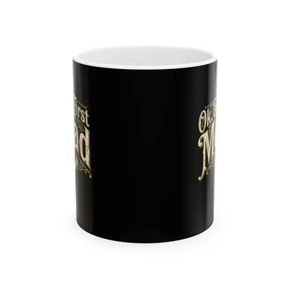 Ok but First Mead Ceramic Mug, (11oz, 15oz)