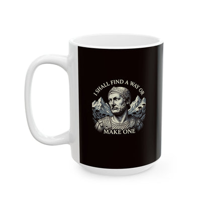 Hannibal Carthaginian Find A Way Quote Ceramic Mug, (11oz, 15oz)