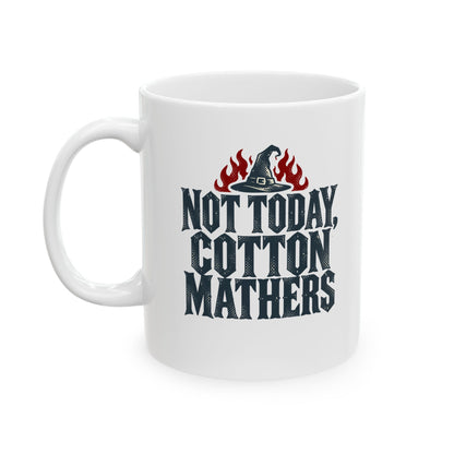 Not Today Cotton Mathers Ceramic Mug, (11oz, 15oz)