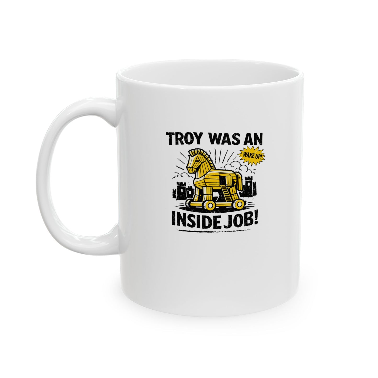 Troy Was Inside Job Ceramic Mug, (11oz, 15oz)