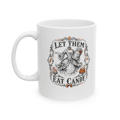 Marie Antoinette Let Them Eat Candy Ceramic Mug, (11oz, 15oz)
