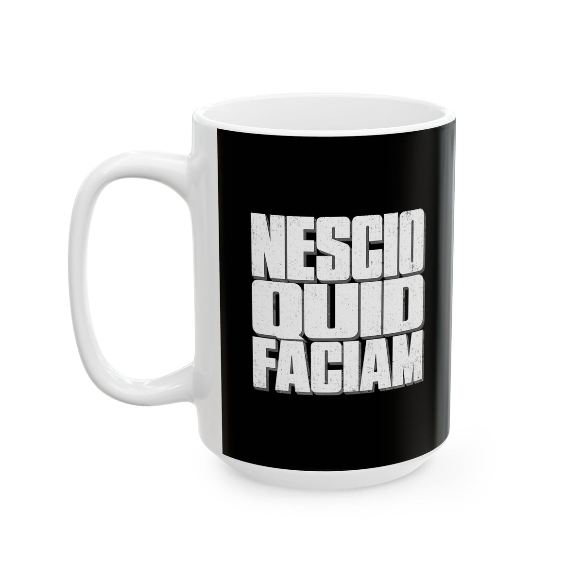 NESCIO QUID FACIAM Ceramic Mug, (11oz, 15oz)