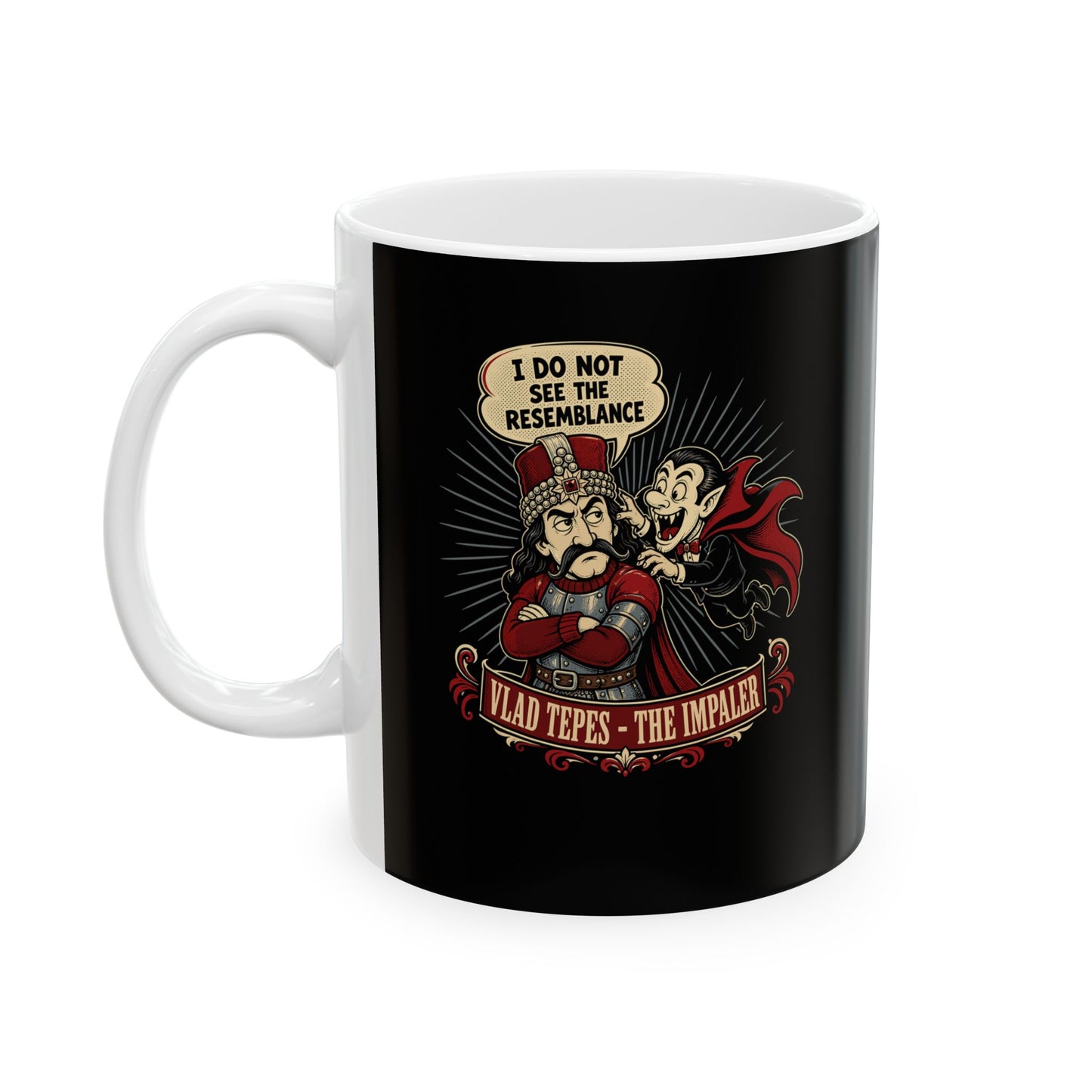 Vlad the Impaler Dracula No Resemblance Ceramic Mug, (11oz, 15oz)