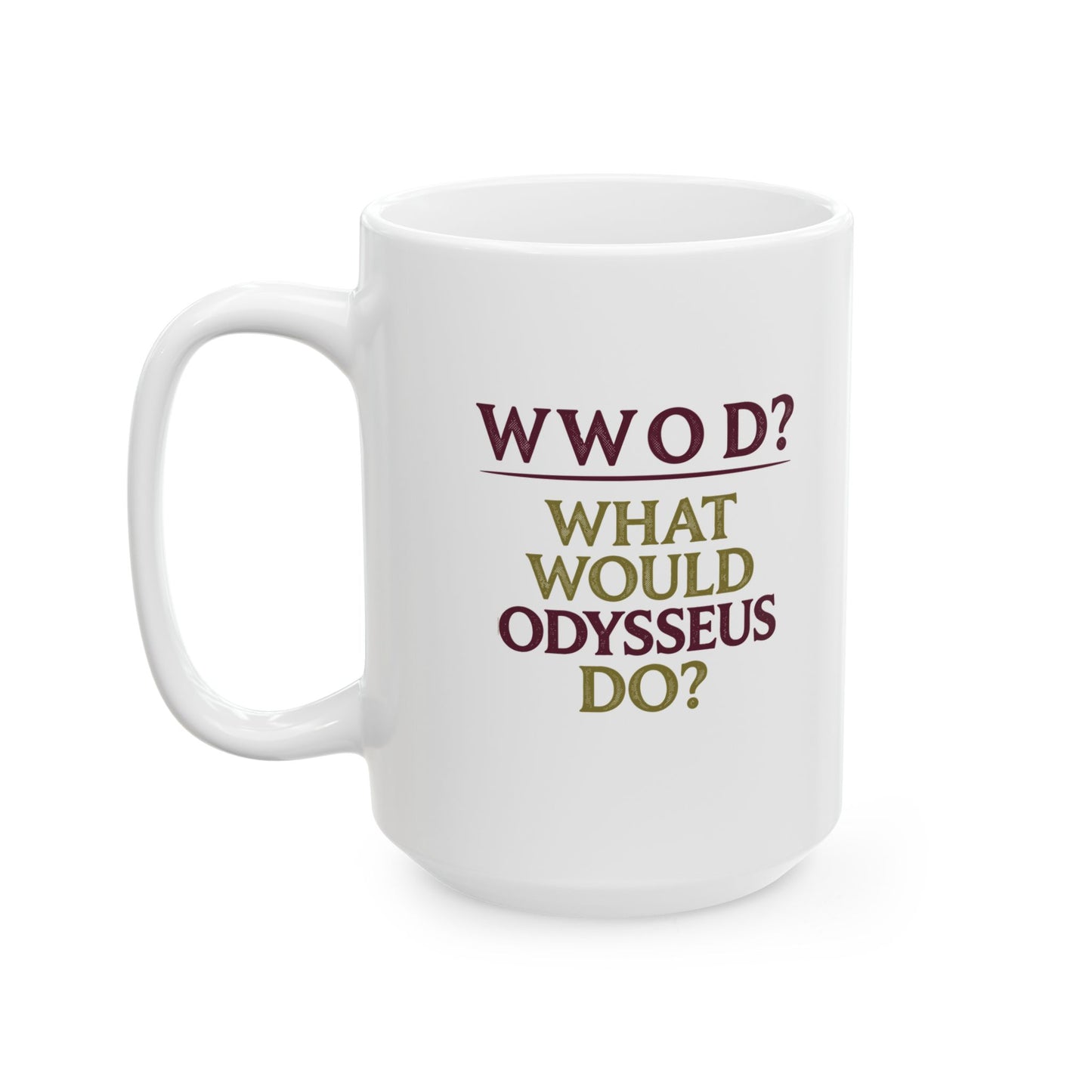 What Would Odysseus Do? Ceramic Mug, (11oz, 15oz)