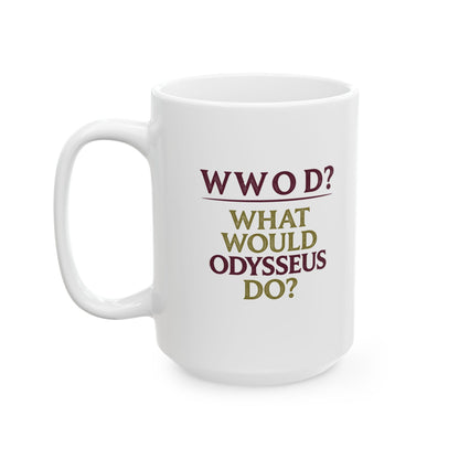 What Would Odysseus Do? Ceramic Mug, (11oz, 15oz)