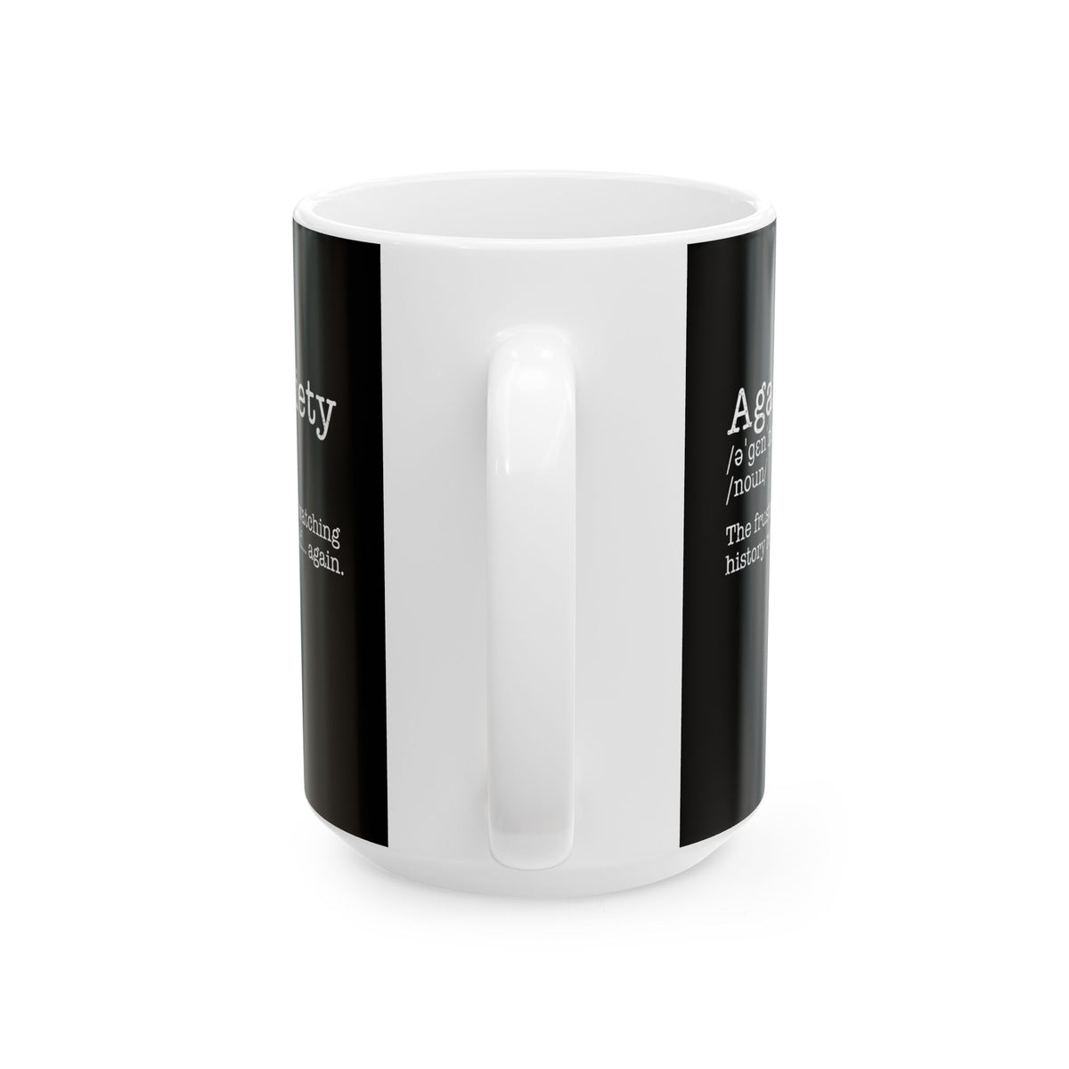 Againxiety Definition History Repeats Ceramic Mug, (11oz, 15oz)