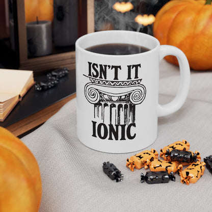 Isn't It Ionic Ceramic Mug, (11oz, 15oz)