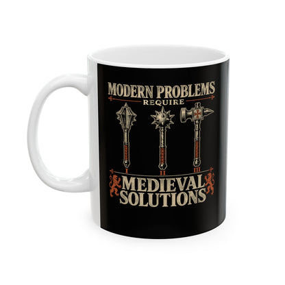 Modern Problems Medieval Solutions Maces Ceramic Mug, (11oz, 15oz)