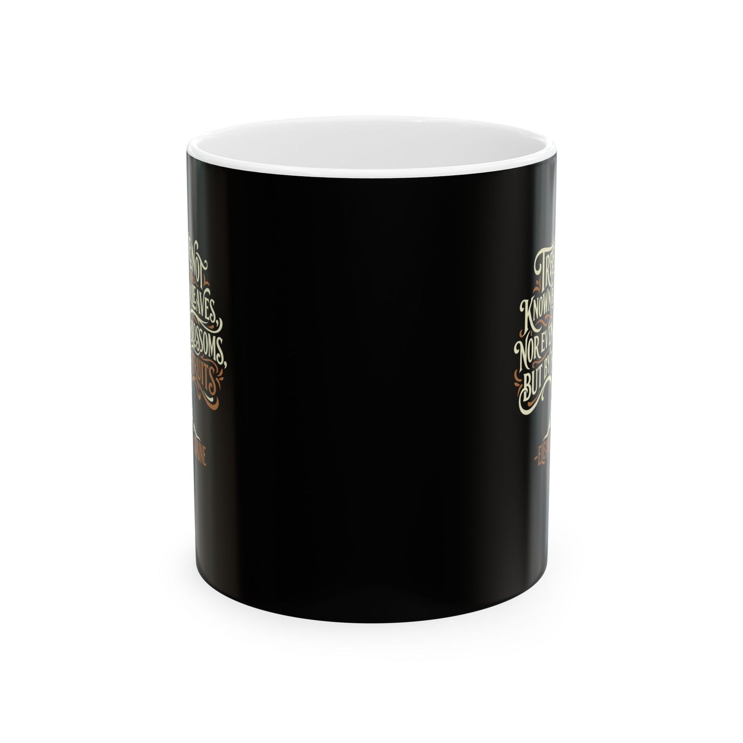 Eleanor of Aquitaine Quote Trees Known by the Fruit Ceramic Mug, (11oz, 15oz)