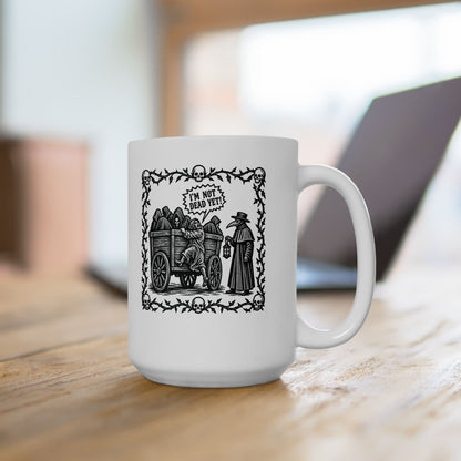I'm Not Dead Yet Ceramic Mug, (11oz, 15oz)