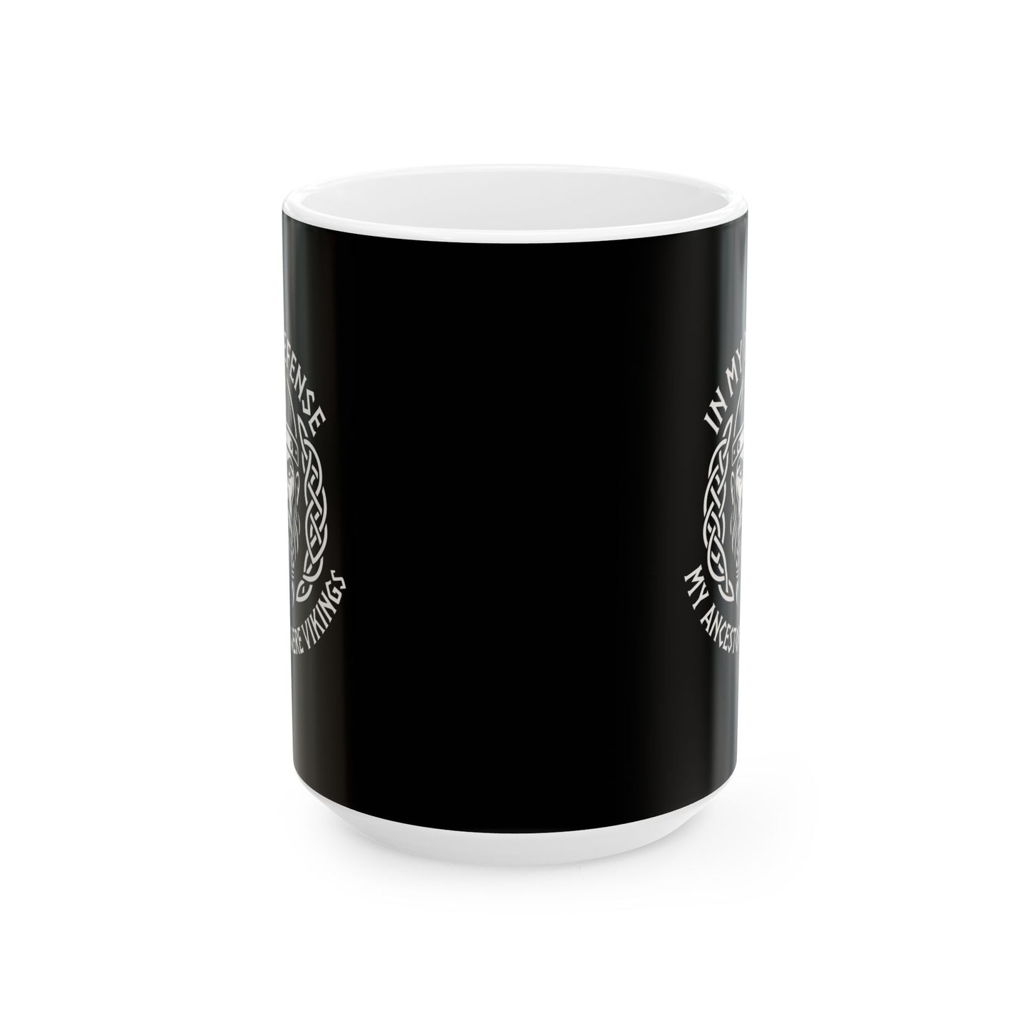 In My Defense My Ancestors Were Vikings Ceramic Mug, (11oz, 15oz)