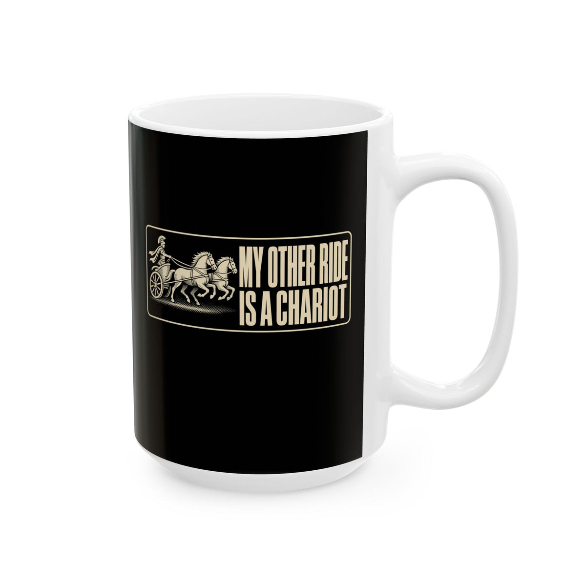 My Other Ride is a Chariot Ceramic Mug, (11oz, 15oz)