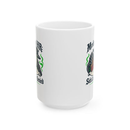 Medieval HR Sick Leave Denied  Ceramic Mug, (11oz, 15oz)