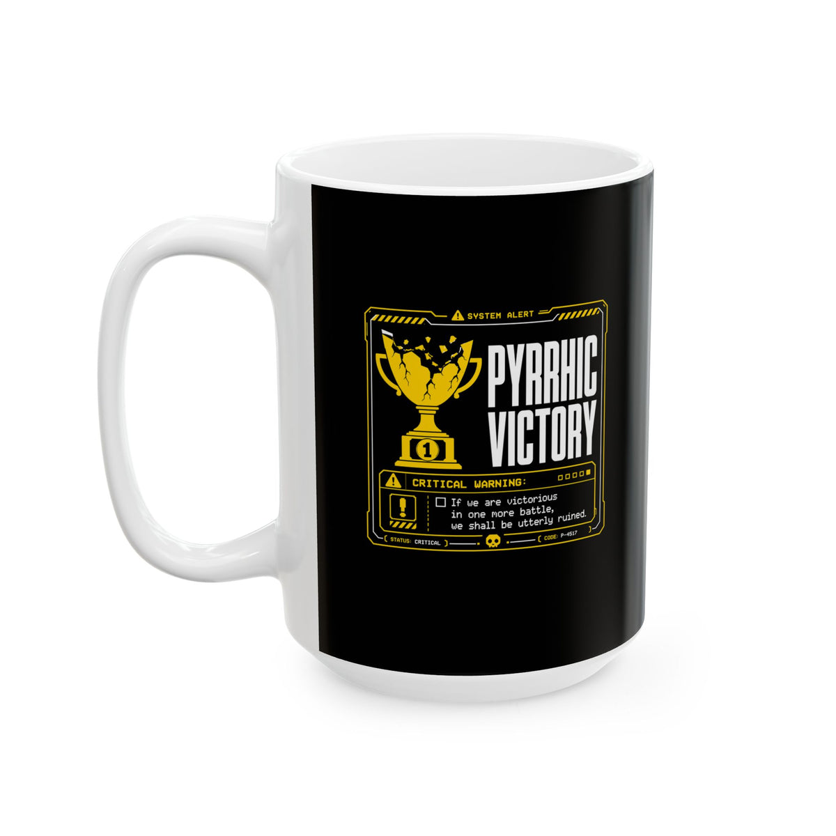 Pyrrhic Victory Quote System Failure Ceramic Mug, (11oz, 15oz)