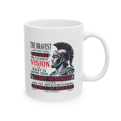 Thucydides Quote Bravest Clear Vision Ceramic Mug, (11oz, 15oz)