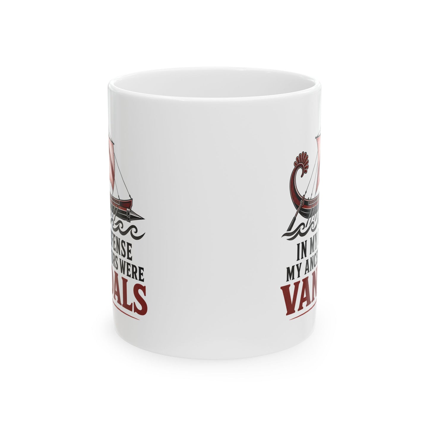 In My Defense My Ancestors Were Vandals Ceramic Mug, (11oz, 15oz)
