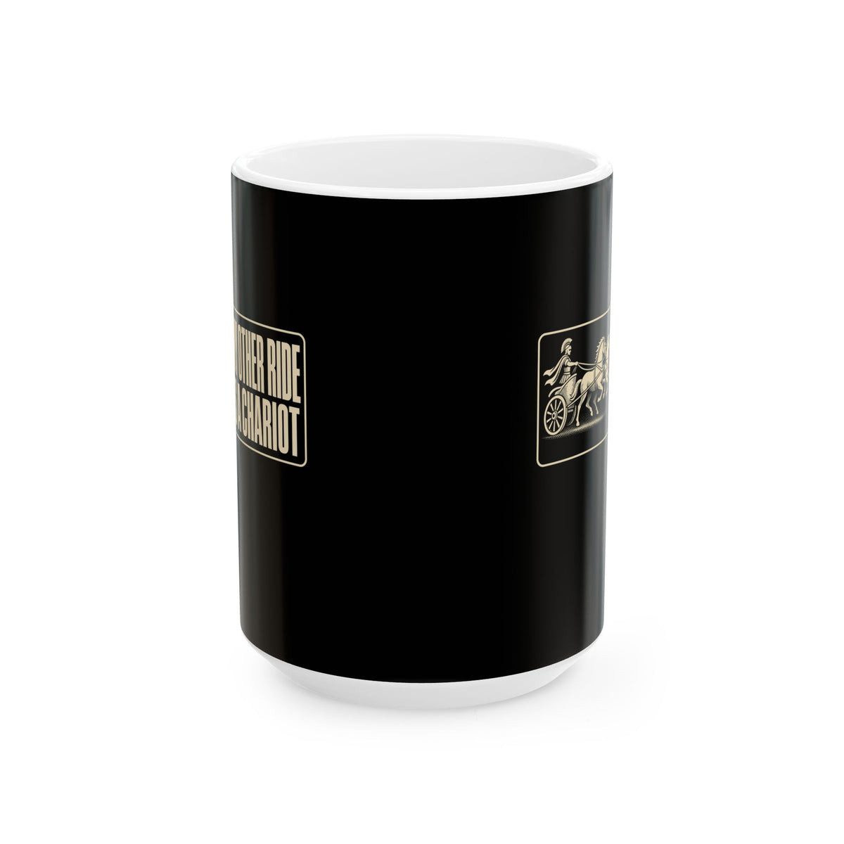 My Other Ride is a Chariot Ceramic Mug, (11oz, 15oz)