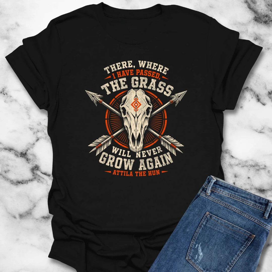 Attila the Hun Grass Quote T-Shirt