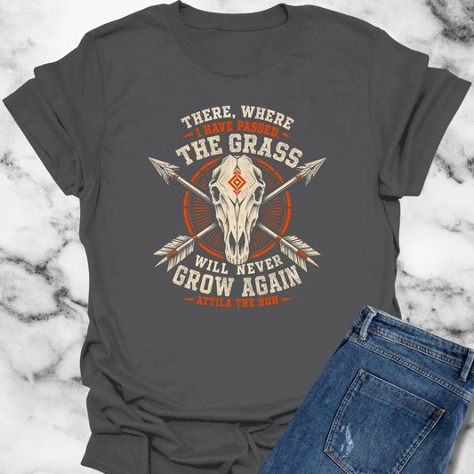 Attila the Hun Grass Quote T-Shirt