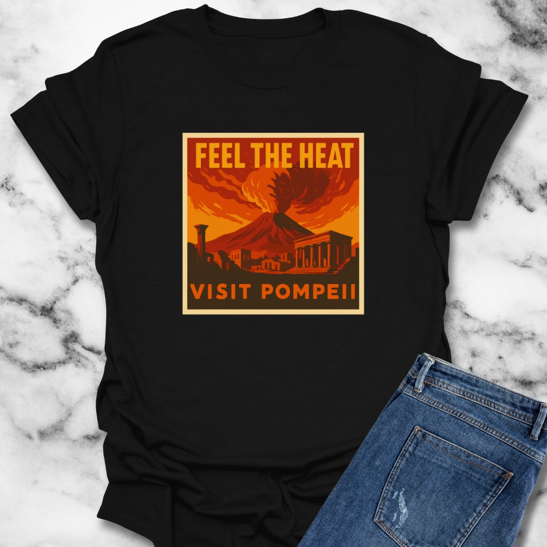 Feel The Heat Visit Pompeii Ad T-Shirt