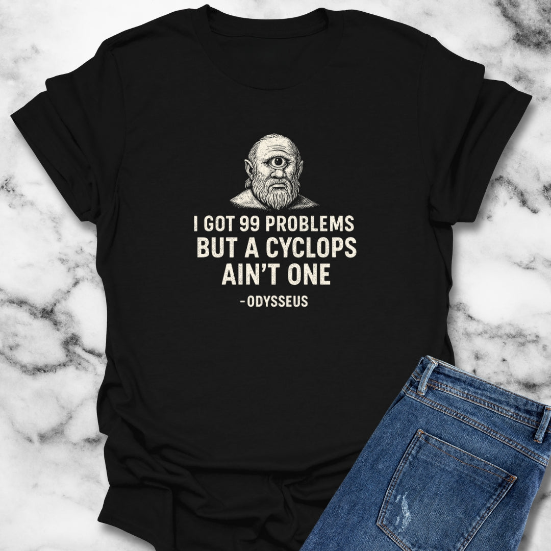 I Got 99 Problems But A Cyclops Ain't One Odysseus T-Shirt