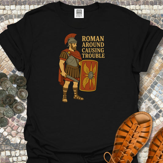 Roman Around Causing Trouble Roman Soldier T-Shirt