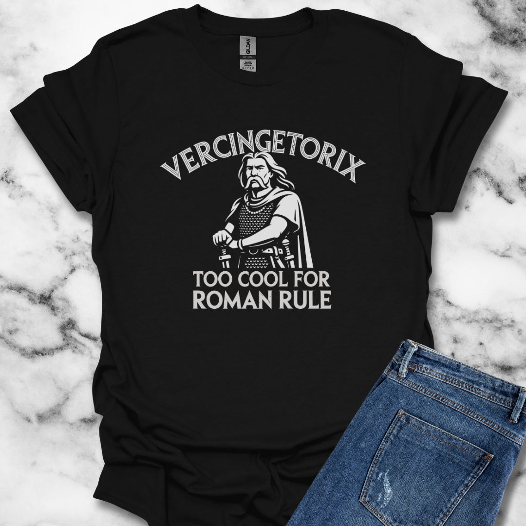 Vercingetorix Too Cool for Roman Rule T-Shirt