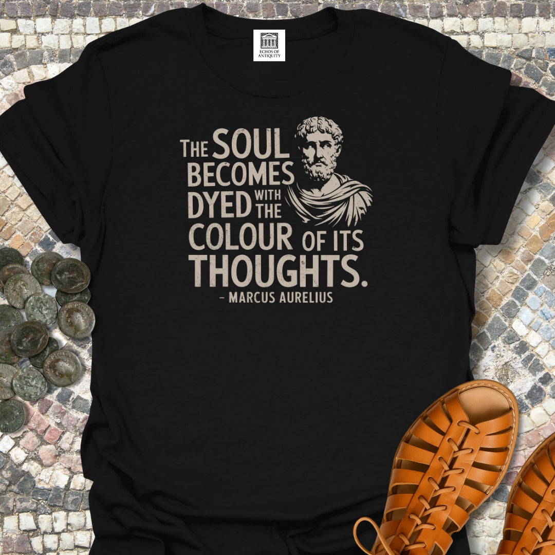 Soul Becomes Dyed by the Color of Your Thoughts Marcus Aurelius Stoic Quote T-Shirt