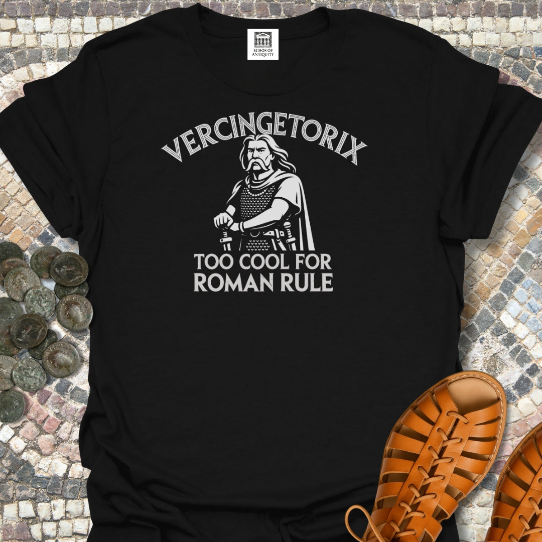 Vercingetorix Too Cool for Roman Rule T-Shirt
