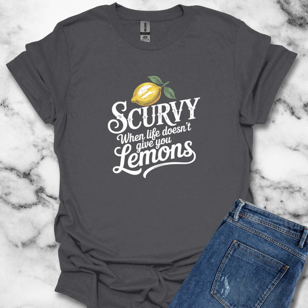 Scurvy When Life Doesn't Give You Lemons T-Shirt