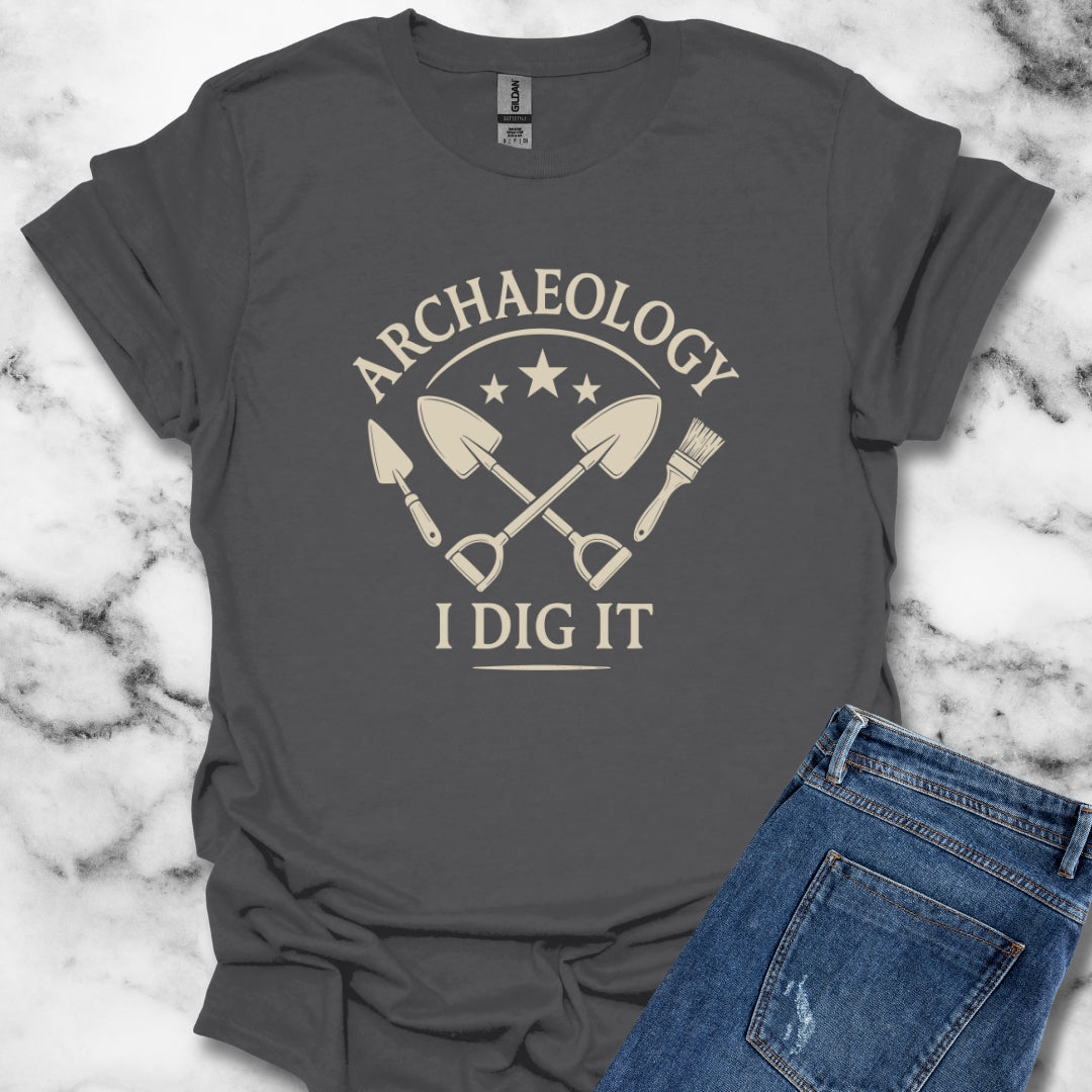 I Dig Archaeology Archaeologist T-Shirt