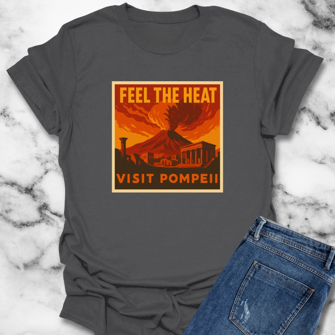 Feel The Heat Visit Pompeii Ad T-Shirt