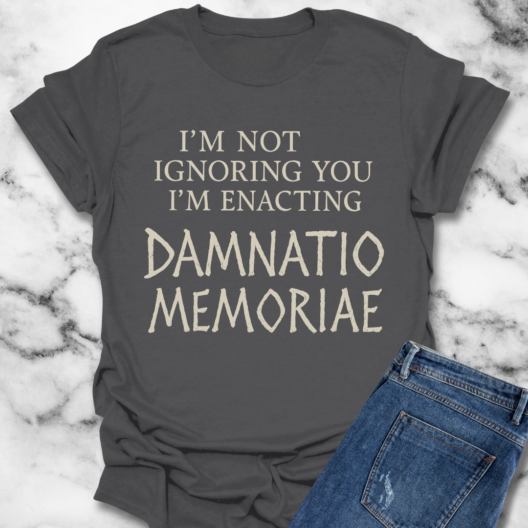 I'm Not Ignoring You I'm Enacting Damnatio Memoriae Unisex Lightweight T-Shirt