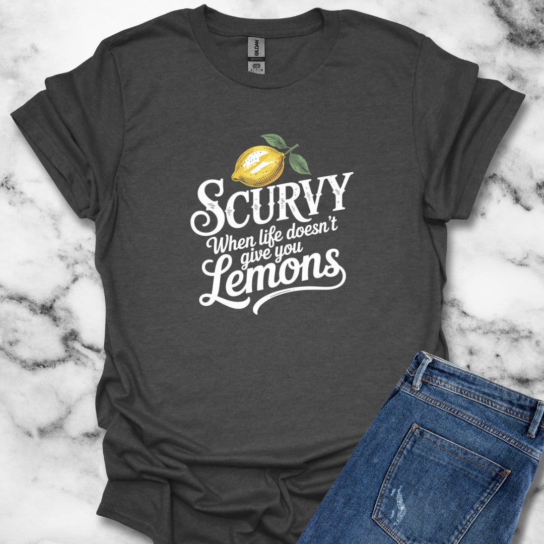 Scurvy When Life Doesn't Give You Lemons T-Shirt
