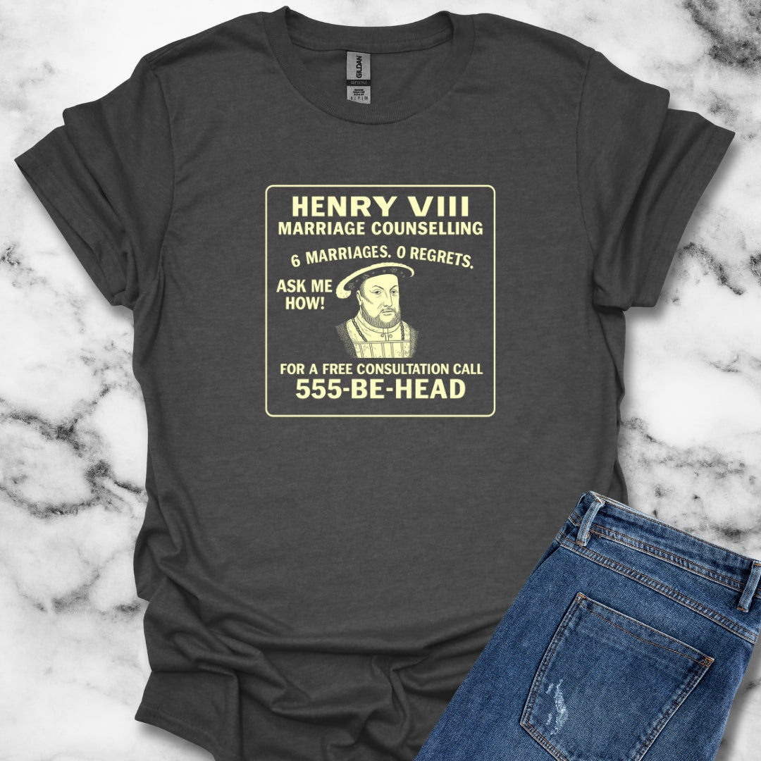 Henry VIII Marriage Counselling Ad T-Shirt