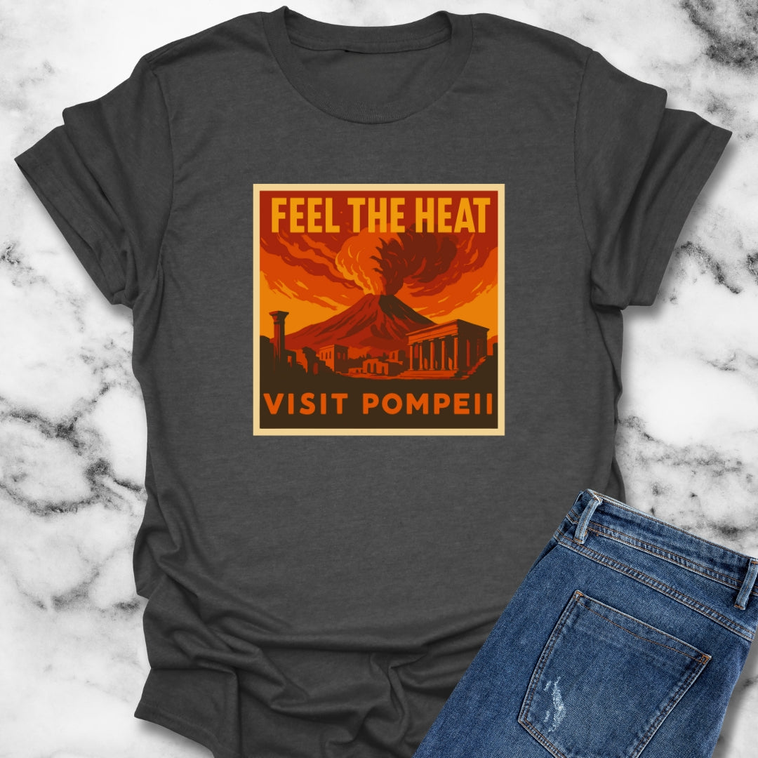 Feel The Heat Visit Pompeii Ad T-Shirt