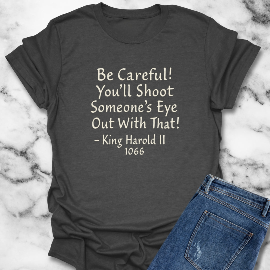King Harold Shoot an Eye Out Quote T-Shirt