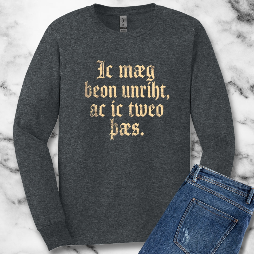 I Could Be Wrong But I Doubt It Old English Unisex Long Sleeve Tee
