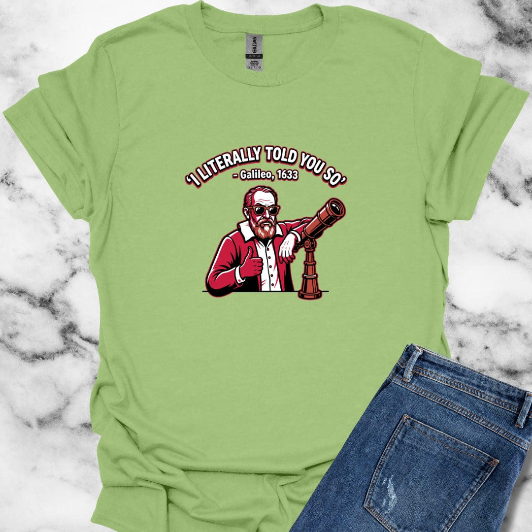 Galileo Told You So T-Shirt