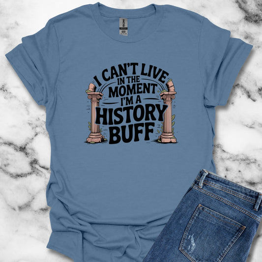 I Can't Live in the Moment I'm a History Buff Unisex Lightweight T-Shirt