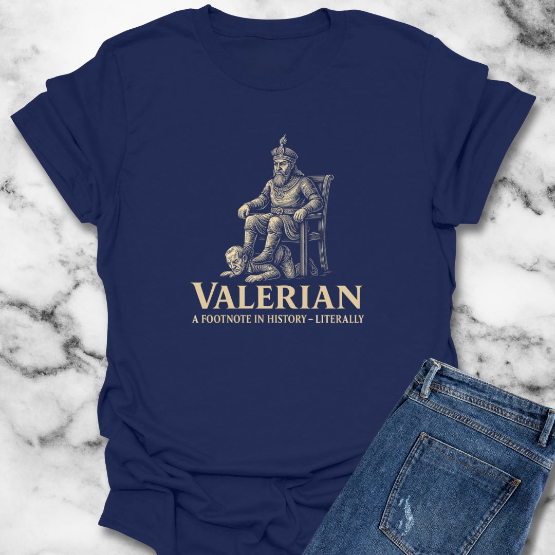 Emperor Valerian a Footnote in History T-Shirt