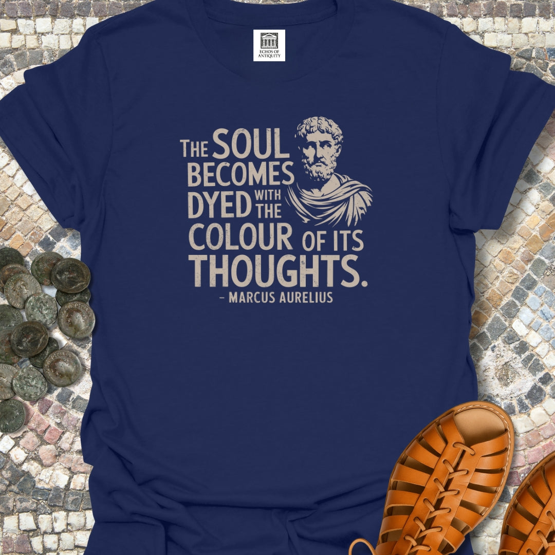 Soul Becomes Dyed by the Color of Your Thoughts Marcus Aurelius Stoic Quote T-Shirt