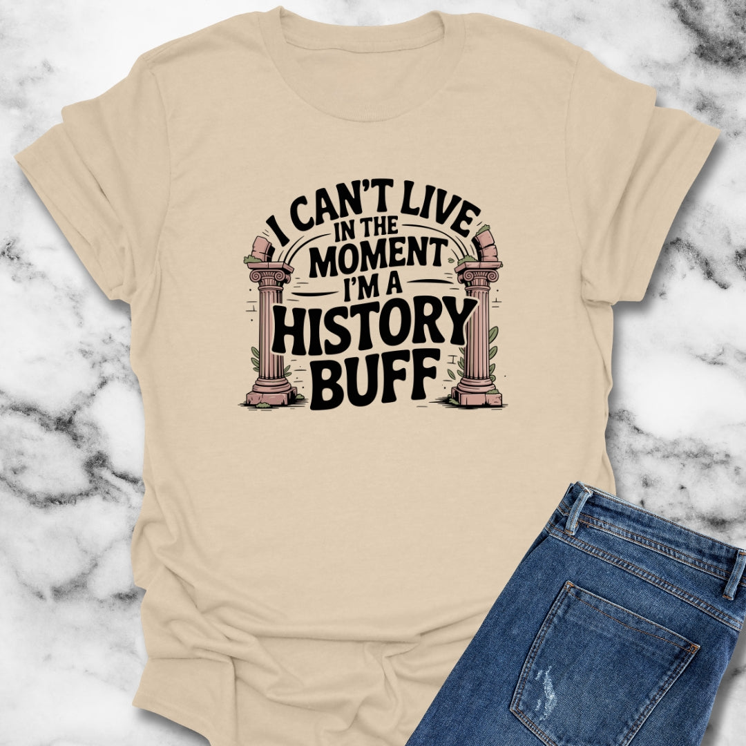I Can't Live in the Moment I'm a History Buff Unisex Lightweight T-Shirt