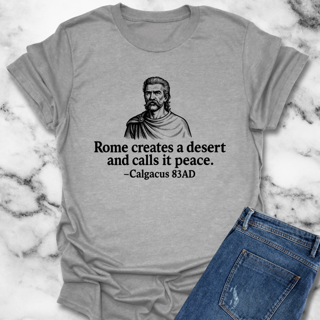 Rome Creates a Desert and Calls It Peace Calgacus Quote Unisex T-Shirt