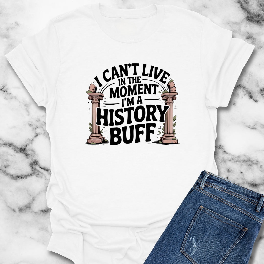 I Can't Live in the Moment I'm a History Buff Unisex Lightweight T-Shirt
