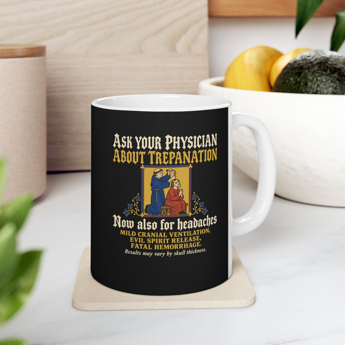 Ask Your Physician About Trepanation ceramic mug, 11oz, on a kitchen counter