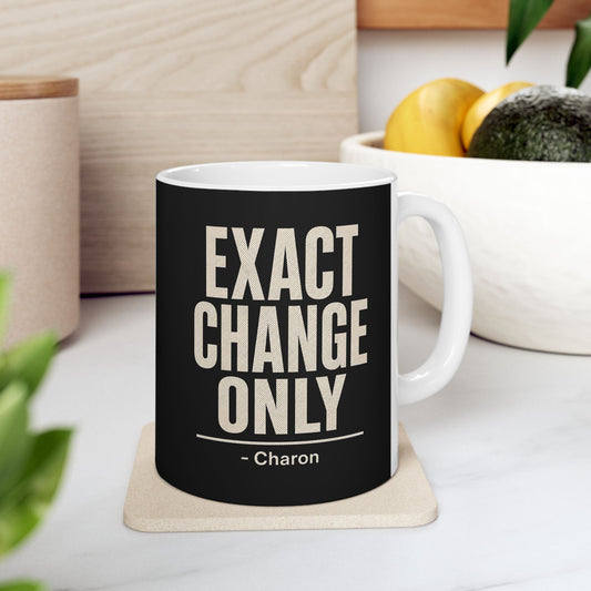 Exact Change Only Charon Ferryman ceramic mug, 11oz, on a kitchen counter