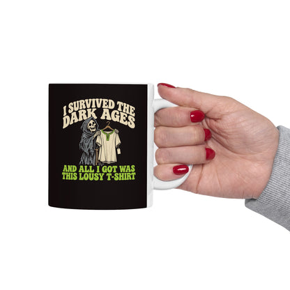 I Survived the Dark Ages Lousy T-Shirt ceramic mug, 15oz, held in hand